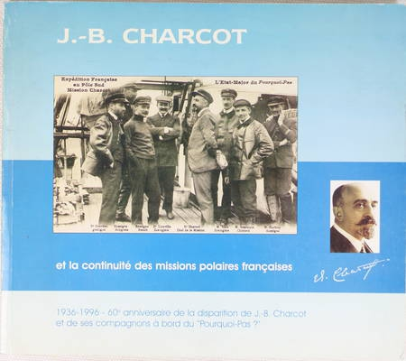 J. B. Charcot et la continuité des missions polaires françaises. - 60e 1996 - Photo 0, livre rare du XXe siècle