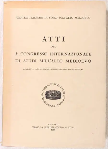 . Atti del 3e congresso internazionale di studi sull'alto medioevo. 14-18 octobre 1956, livre rare du XXe siècle