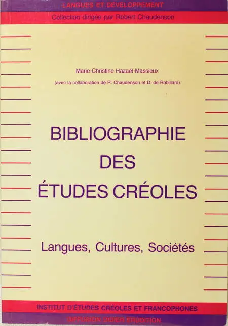 HAZAEL-MASSIEUX (Marie-Christine). Bibliographie des études créoles. Langues, cultures, sociétés, livre rare du XXe siècle