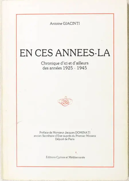 GIACINTI - Ces années là. Chronique d'ici et d'ailleurs des années 1925-1945 - Photo 0, livre rare du XXe siècle