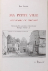 Jean LORRAIN - Ma petite ville. Souvenirs de Péronne - 2003 - Photo 0, livre rare du XXIe siècle