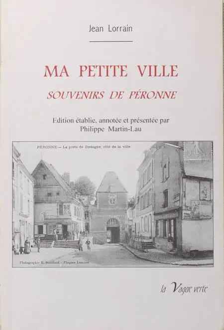 Jean LORRAIN - Ma petite ville. Souvenirs de Péronne - 2003 - Photo 0, livre rare du XXIe siècle