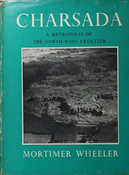 WHEELER - Charsada - A metropolis of the noth-west frontier - 1962 - Photo 0 - livre de bibliophilie