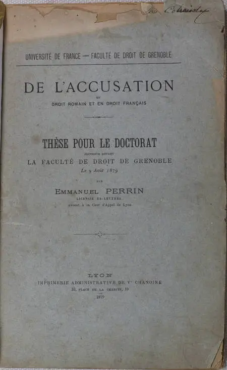 PERRIN (Emmanuel). De l'accusation en droit romain et en droit français. Thèse pour le doctorat, soutenue devant la faculté de droit de Grenoble le 9 août 1879, livre rare du XIXe siècle