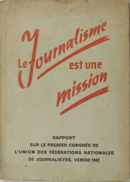 Le journalisme est une mission. Rapport sur le premier congrès de Venise - 1942 - Photo 0 - livre de bibliophilie