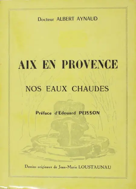 AYNAUD - Aix en Provence. Nos eaux chaudes - 1961 - Illustrations de Loustaunau - Photo 0 - livre moderne