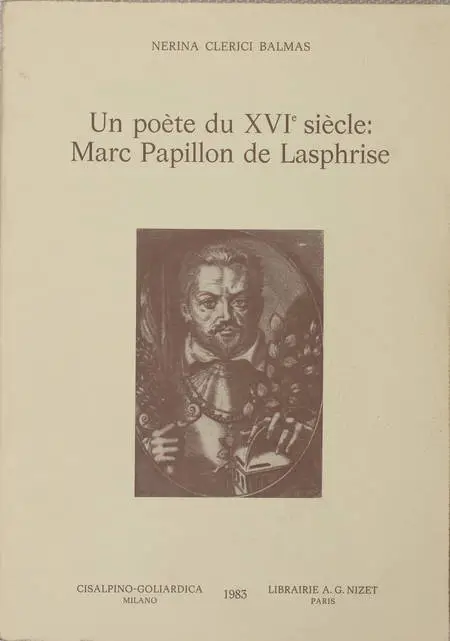 BALMAS Un poète du XVIe siècle : Marc Papillon de Lasphrise - 1983 - Photo 0 - livre moderne