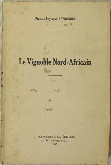 PEYRONNET (Francis Raymond). Le vignoble Nord-Africain, livre rare du XXe siècle