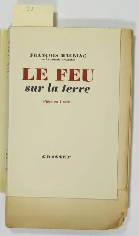 MAURIAC (François). Le feu sur la terre, ou le pays sans chemin. Pièce en 4 actes, livre rare du XXe siècle