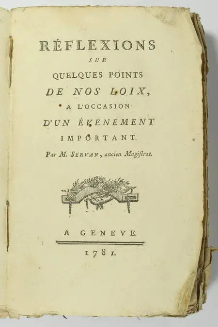 SERVAN (M.). Réflexions sur quelques points de nos loix, à l'occasion d'un événement important, livre ancien du XVIIIe siècle