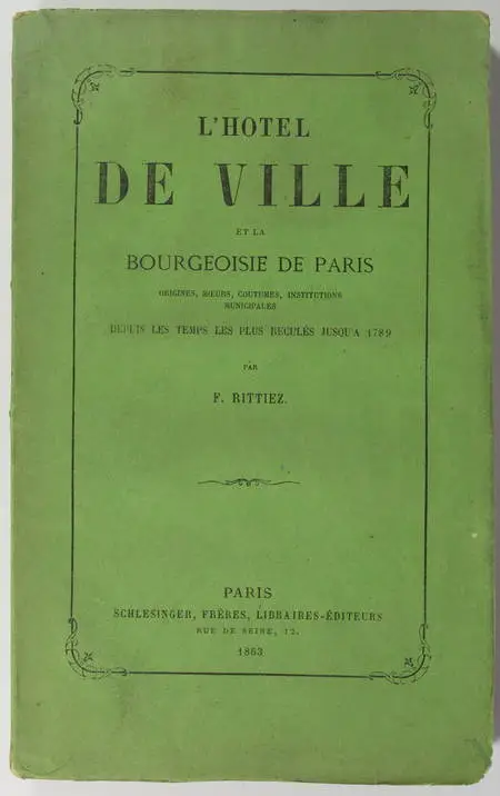 L'hôtel de ville et la bourgeoisie de Paris - Origines, moeurs, coutumes - 1863 - Photo 0, livre rare du XIXe siècle