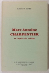 LOWE (Robert W.). Marc-Antoine Charpentier et l'opéra de collège