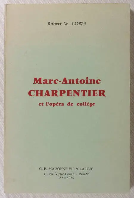 LOWE - Marc-Antoine Charpentier et l'opéra de collège - 1966 - Photo 0, livre rare du XXe siècle