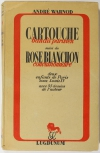 André WARNOD - Cartouche, bandit parisien, suivi de : Rose Blanchon - 1944 - Photo 0 - livre moderne