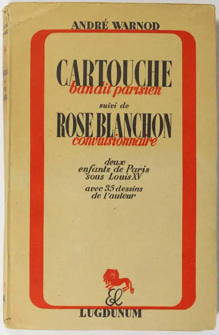 André WARNOD - Cartouche, bandit parisien, suivi de : Rose Blanchon - 1944 - Photo 0 - livre moderne