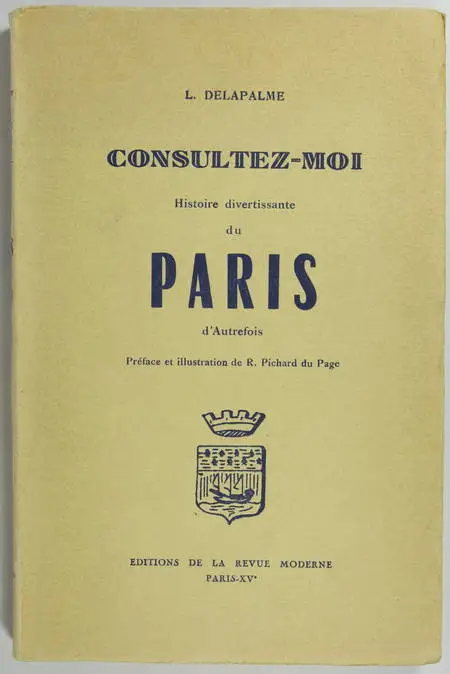 DELAPALME (L.). Consultez-moi. Histoire divertissante du Paris d'autrefois, livre rare du XXe siècle