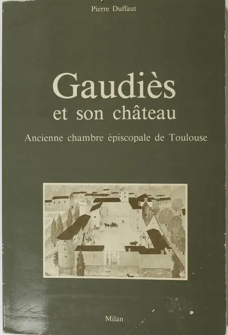 DUFFAUT Gaudiès et son château - Ancienne chambre épicopale de Toulouse 1984 - Photo 0, livre rare du XXe siècle