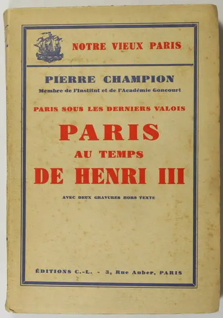 CHAMPION (Pierre). Paris sous les derniers Valois. Paris au temps de Henri III, livre rare du XXe siècle