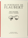 Adam-Tessier - 80 portraits de Flaubert 2002 Gravure originale de Gilles Marrey - Photo 2, livre rare du XXIe siècle