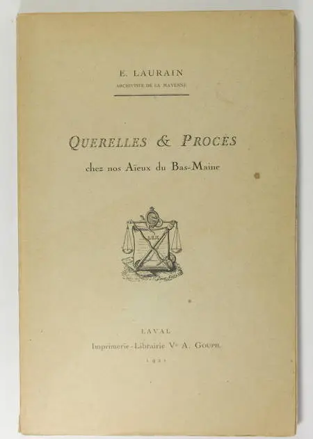 LAURAIN (E.). Querelles et procès chez nos aïeux du Bas-Maine, livre rare du XXe siècle