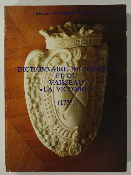 LARQUIER - Dictionnaire de Broglie et du vaisseau "La Victoire" (1777) - 1984 - Photo 0, livre rare du XXe siècle