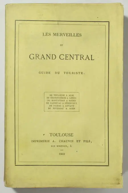 Les merveilles du grand central - Toulouse, Albi, Agen ... 1869 - Photo 0 - livre d'occasion