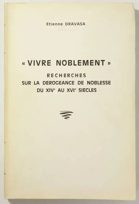 DRAVASA - Vivre noblement - Recherches sur la dérogeance de noblesse 14e-16e - Photo 0, livre rare du XXe siècle