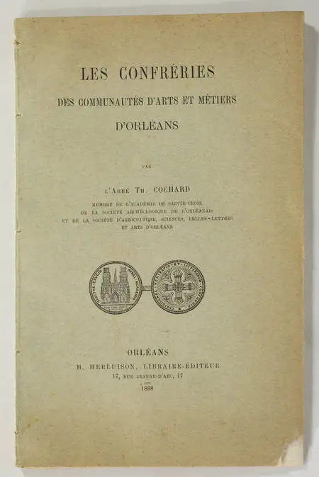 Cochard - Les confréries des communautés d'arts et métiers d'Orléans - 1888 - Photo 0, livre rare du XIXe siècle