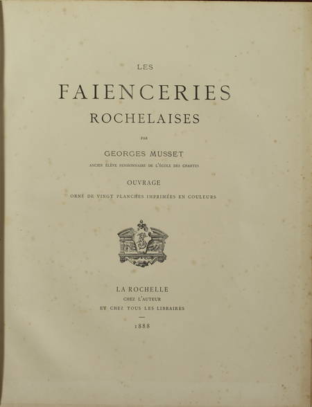 Georges MUSSET - Les faïenceries rochelaises - 1888 - Planches en couleurs - Photo 2, livre rare du XIXe siècle