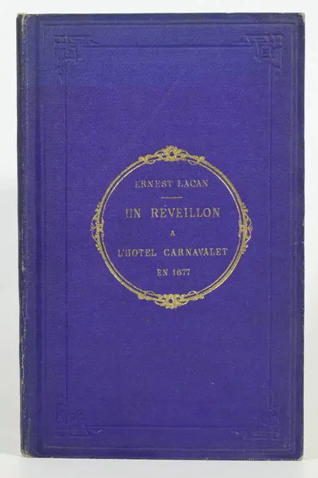 LACAN (Ernest). Un réveillon à l'hôtel Carnavalet en 1677, livre rare du XIXe siècle