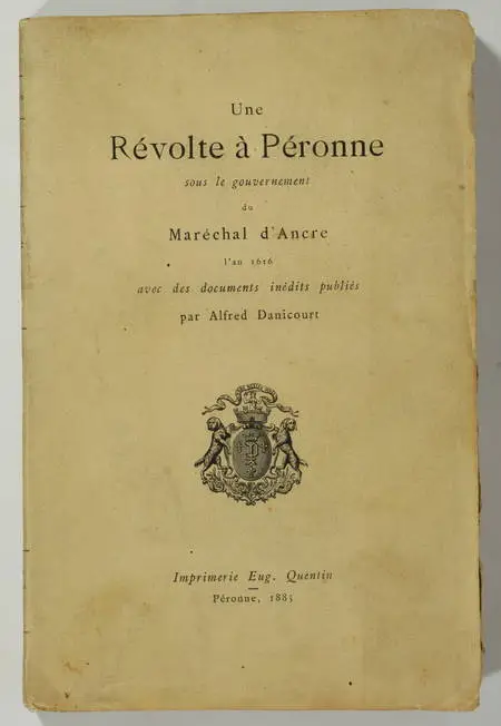 DANICOURT - Une révolte à Péronne sous le maréchal d'Ancre en 1616 - 1885 - Photo 0, livre rare du XIXe siècle