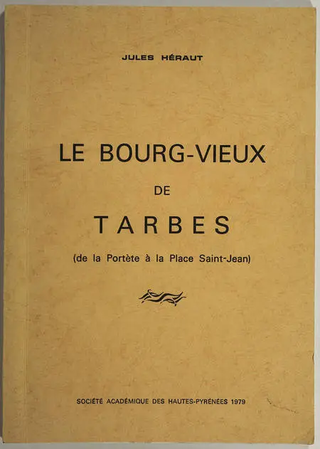 HERAUT - Le bourg-vieux de Tarbes (de la Portète à la place Saint-Jean) - 1979 - Photo 0, livre rare du XXe siècle
