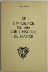 OENOLOGIE - Tanguy - De l influence du vin sur l histoire de France - 1953 - Photo 0, livre rare du XXe siècle