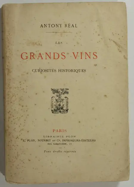 OENOLOGIE - Antony REAL - Les grands vins - Curiosités historiques - (1887) - Photo 0 - livre du XIXe siècle