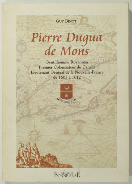 BINOT - Pierre Dugua de Mons - 1er colonisateur du Canada - 2004 - Photo 0 - livre du XXe siècle