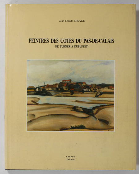 LESAGE - Peintres des côtes du Pas-de-Calais - De Turner à Dubuffet - 1987 - Photo 0, livre rare du XXe siècle