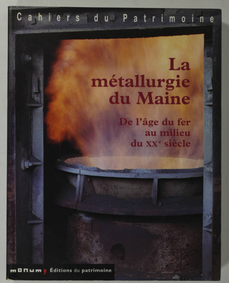 La métallurgie du Maine. De l'âge du fer au milieu du XXe siècle - 2003 - Photo 0, livre rare du XXIe siècle