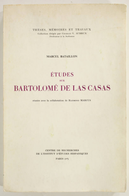 BATAILLON (Marcel). Etudes sur Bartolomé de Las Casas, réunies avec la collaboration de Raymond Marcus, livre rare du XXe siècle