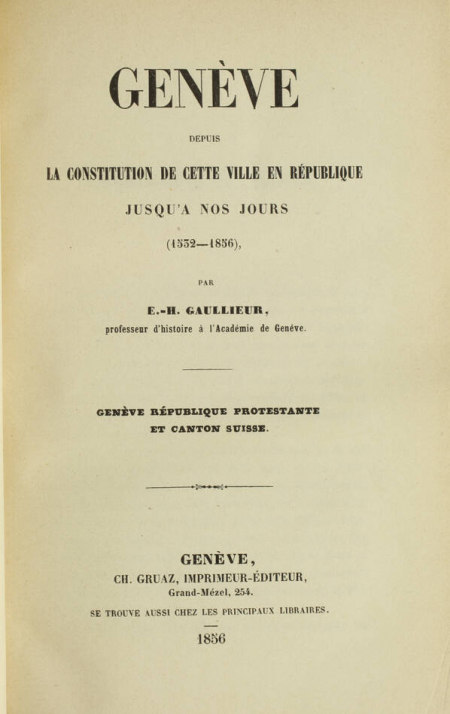 GAULLIEUR - Genève depuis la constitution de cette ville en république 1532-1856 - Photo 0, livre rare du XIXe siècle