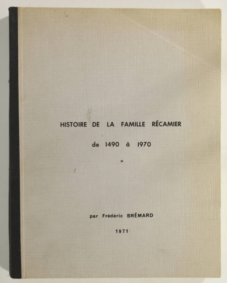 BREMARD (Frédéric). Histoire de la famille Récamier