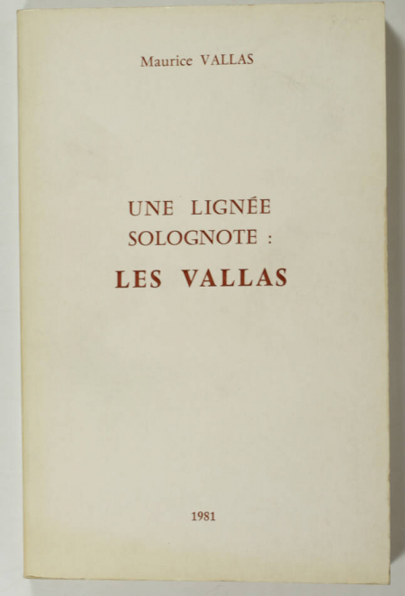 VALLAS (Maurice). Une lignée solognote : les Vallas, livre rare du XXe siècle