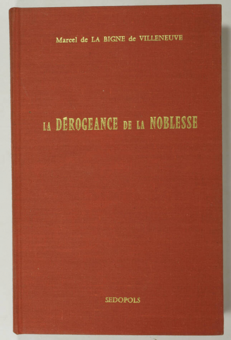 La Bigne de Villeneuve - La dérogeance de la noblesse - 1977 - Photo 0, livre rare du XXe siècle