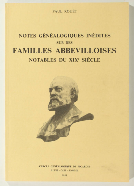 ROUET (Paul). Notes généalogiques inédites sur des familles abbevilloises notables au XIXe siècle, livre rare du XXe siècle