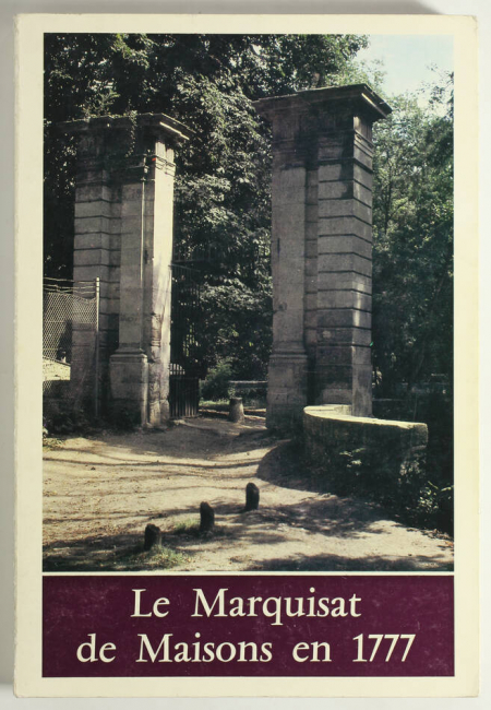 LOUIS (Pierre-Yves, publié par). Le marquisat de Maisons en 1777. Procès-verbal de visite par A. N. Dauphin et S.-J. Duboisterf