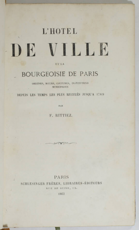 Hôtel de ville et bourgeoisie de Paris - Origines moeurs coutumes - 1863 - Relié - Photo 1, livre rare du XIXe siècle