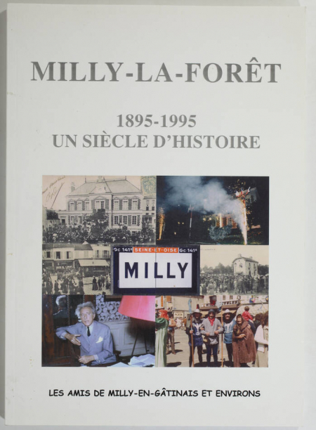 GACHOT (Eric). Milly-la-Forêt, 1895-1995. Un siècle d'histoire, livre rare du XXIe siècle