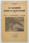 BOYER Le saumon dans le Haut-Allier. Sa vie, sa destruction, sa pêche - 1948 - Photo 0, livre rare du XXe siècle