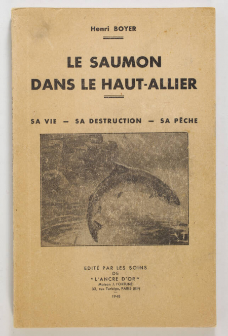 BOYER Le saumon dans le Haut-Allier. Sa vie, sa destruction, sa pêche - 1948 - Photo 0, livre rare du XXe siècle