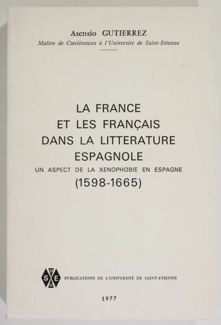 GUTIERREZ - La France et les Français dans la littérature espagnole (1598-1665) - Photo 0, livre rare du XXe siècle