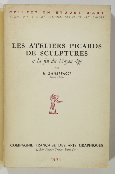 ZANETTACCI - Les ateliers picards de sculptures à la fin du Moyen Age - 1954 - Photo 0, livre rare du XXe siècle